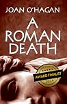 A Roman Death by Joan O'Hagan A Roman Death by Joan O'Hagan