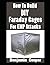 How To Build DIY Faraday Cages For EMP Attacks: A Step-By-Step Guide On Building Faraday Cages To Protect Your Electronic Devices During An EMP or Solar Flare