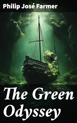 The Green Odyssey: Enriched edition. An Interstellar Adventure Through Alien Cultures and Time, Blending Science Fiction and Fantasy in a Classic Literary Journey