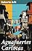 Aguafuertes Cariocas: Edición enriquecida. Crónicas urbanas de Río de Janeiro: Roberto Arlt en Aguafuertes Cariocas (Spanish Edition)