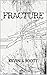Fracture by Kevin S. Scott