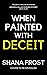 When Painted With Deceit (A...