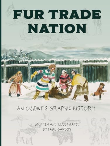 Fur Trade Nation: An Ojibwe's Graphic History (Hardcover)