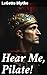 Hear Me, Pilate!: A Captivating Journey into Ancient Rome's Political Intrigues and Moral Dilemmas