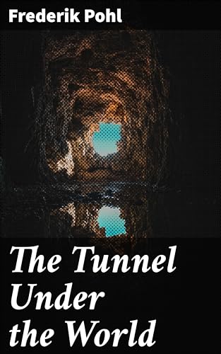 The Tunnel Under the World: Journey through a Mind-Bending Dystopia