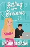 Betting on the Brainiac by Melanie Jacobson Betting on the Brainiac by Melanie Jacobson