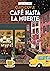 Café hasta la muerte by Cleo Coyle