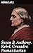 Susan B. Anthony. Rebel, Cr...