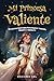 Mi Princesa Valiente by Ediciones Ciel
