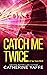 Catch Me Twice (Thornes #4)