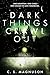 Dark Things Crawl Out