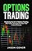 OPTIONS TRADING: Mastering the Art of Options Trading With Proven Techniques And More Than 5 Secret Shortcuts
