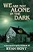We Are Not Alone in the Dark (A Machete & Quill Horror)
