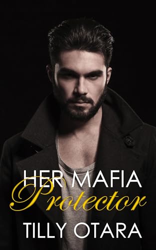 Her Mafia Protector: A Spicy Short Romance (Dangerous Desires Book 2)