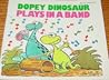 Dopey Dinosaur Plays in a Band