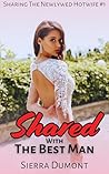 Shared With The Best Man: A First Time Hotwife Short Story (Sharing The Newlywed Hotwife Book 1)