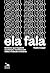 Ela fala: Mulheres que insp...