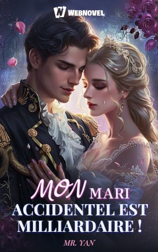 Mon mari accidentel est milliardaire !：Book4 (French Edition)