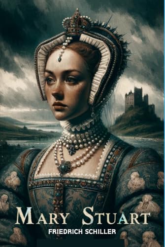 Mary Stuart: A Tragedy by Schiller