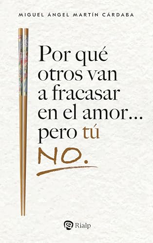 Por qué otros van a fracasar en el amor... pero tú no. (Bolsillo) (Spanish Edition)