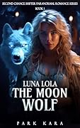 Luna Lola: The Moon Wolf (Second Chance Shifter Paranormal Romance Series Book 1)