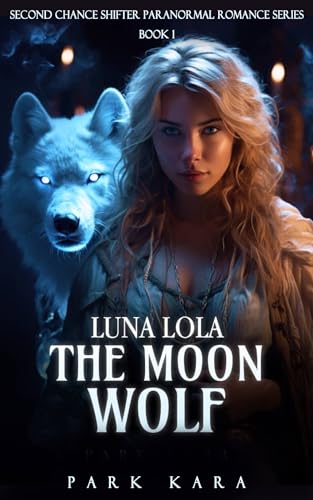 Luna Lola: The Moon Wolf (Kindle Edition)