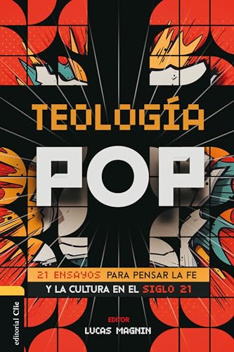 Teología Pop: 21 ensayos para pensar la fe y la cultura en el siglo XXI (Spanish Edition)