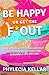Be Happy or Get the F* Out:...