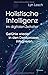 Holistische Intelligenz im digitalen Zeitalter - Gefühle wieder in den Denkprozess integrieren