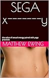 SEGA : the value of sexual energy paired with yoga practices SEGA : the value of sexual energy paired with yoga practices