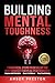 Building Mental Toughness by Amber Preston