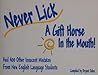 Never Lick a Gift Horse in the Mouth: And 400 Other Innocent Mistakes From New English Language Students