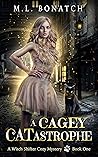 A Cagey CATastrophe (A Witch Shifter Cozy Mystery Book 1) A Cagey CATastrophe (A Witch Shifter Cozy Mystery Book 1)
