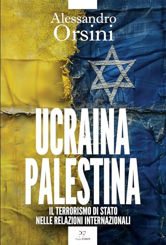 Ucraina-Palestina: Il terrorismo di Stato nelle relazioni internazionali (Italian Edition)