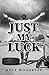 Just My Luck: A Humorous Ac...