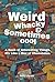 Weird, Whacky, & Sometimes Cool by Inked Crown Publishing