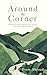 Around the Corner: A Memoir...