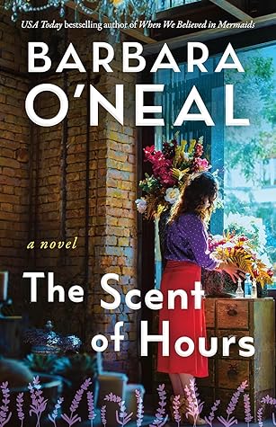 The Scent of Hours by Barbara O'Neal