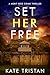 Set Her Free by Kate Tristan Set Her Free by Kate Tristan