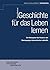 Geschichte für das Leben lernen by Roland Bernhard