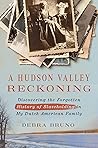 Book cover for A Hudson Valley Reckoning: Discovering the Forgotten History of Slaveholding in My Dutch American Family