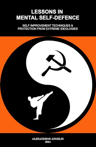 Lessons In Mental Self-Defence: Self-Improvement Techniques & Protection From Extreme Ideologies (Kindle Edition)