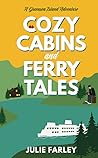 Cozy Cabins and Ferry Tales (A Greensea Island Adventure #2)