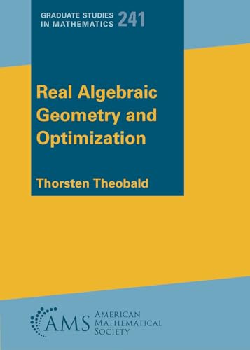 Real Algebraic Geometry and Optimization (Graduate Studies in Mathematics)