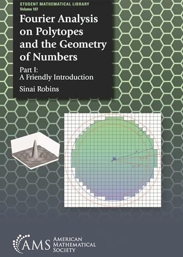 Fourier Analysis on Polytopes and the Geometry of Numbers (Student Mathematical Library)