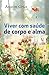 Viver com saúde de corpo e ...