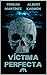 Víctima perfecta (Spanish Edition)