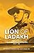 Lion of Ladakh: Life and ti...
