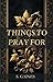 Things to Pray for
