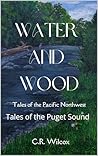 Water and Wood by C. R. Wilcox